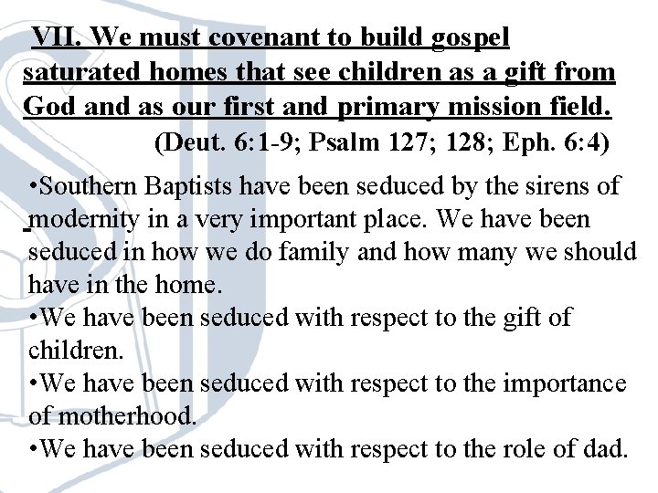 VII. We must covenant to build gospel saturated homes that see children as a VII. We must covenant to build gospel saturated homes that see children as a