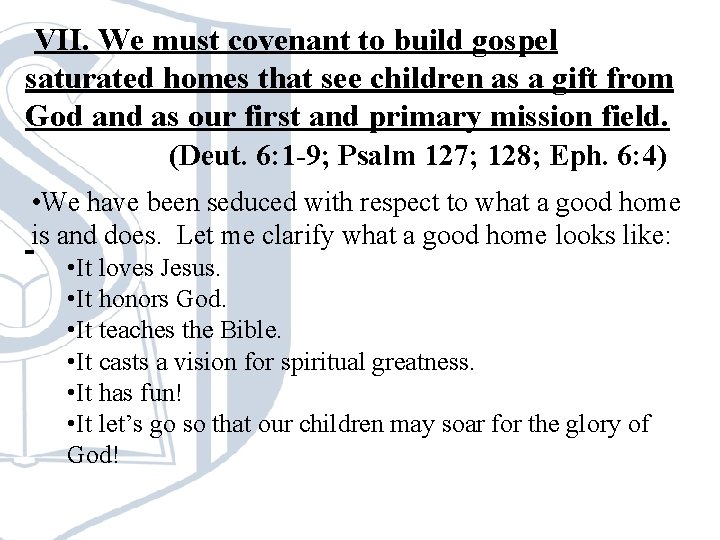 VII. We must covenant to build gospel saturated homes that see children as a VII. We must covenant to build gospel saturated homes that see children as a