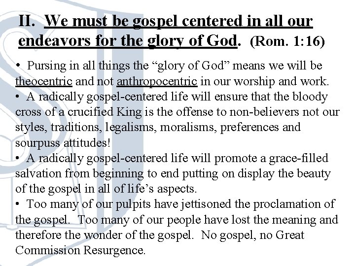 II. We must be gospel centered in all our endeavors for the glory of II. We must be gospel centered in all our endeavors for the glory of