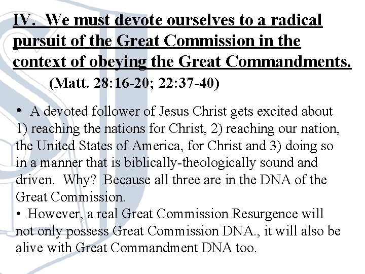 IV. We must devote ourselves to a radical pursuit of the Great Commission in IV. We must devote ourselves to a radical pursuit of the Great Commission in