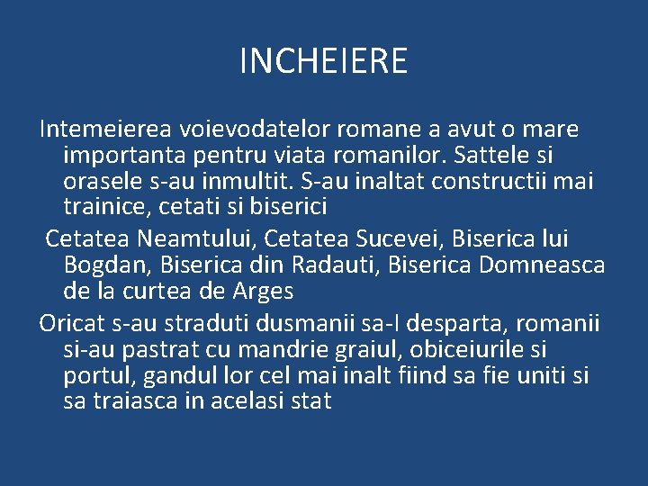 INCHEIERE Intemeierea voievodatelor romane a avut o mare importanta pentru viata romanilor. Sattele si