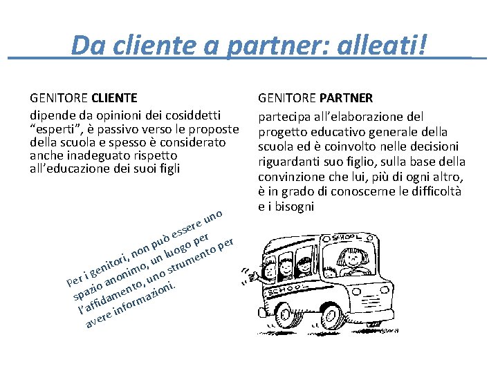 Da cliente a partner: alleati! GENITORE CLIENTE dipende da opinioni dei cosiddetti “esperti”, è