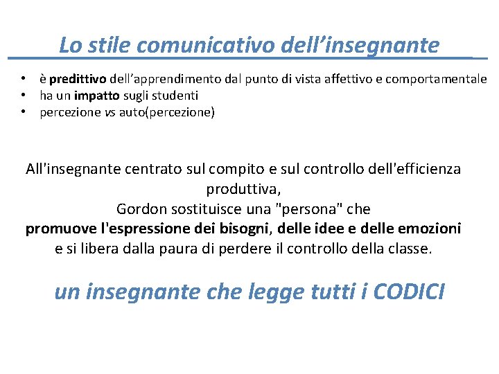 Lo stile comunicativo dell’insegnante • è predittivo dell’apprendimento dal punto di vista affettivo e