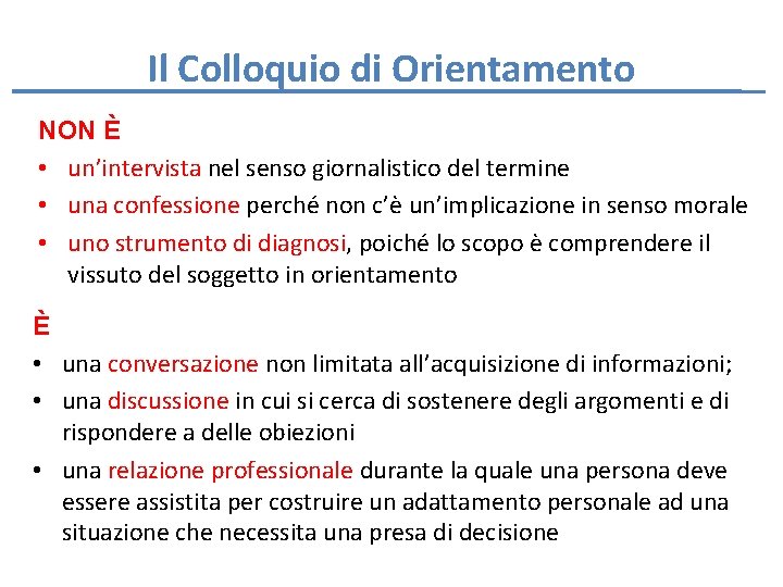 Il Colloquio di Orientamento NON È • un’intervista nel senso giornalistico del termine •