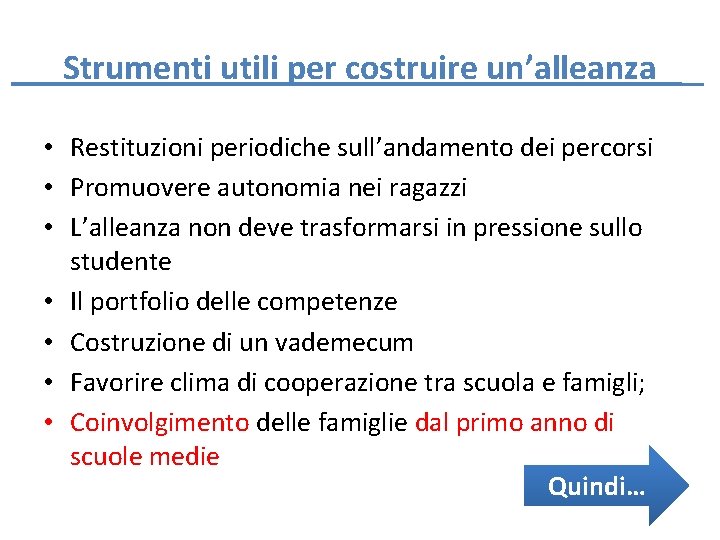 Strumenti utili per costruire un’alleanza • Restituzioni periodiche sull’andamento dei percorsi • Promuovere autonomia