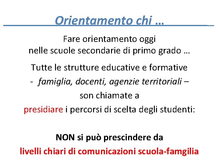 Orientamento chi … Fare orientamento oggi nelle scuole secondarie di primo grado … Tutte