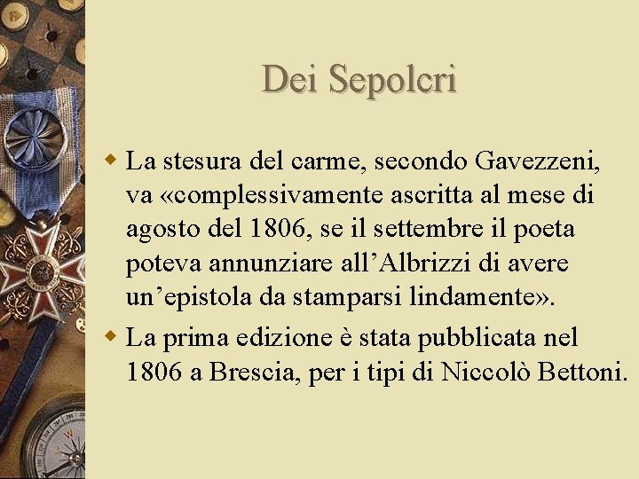 Dei Sepolcri w La stesura del carme, secondo Gavezzeni, va «complessivamente ascritta al mese