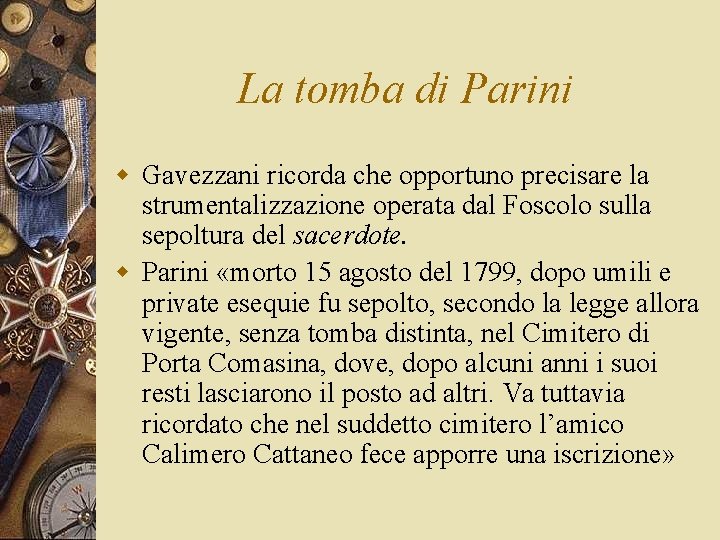 La tomba di Parini w Gavezzani ricorda che opportuno precisare la strumentalizzazione operata dal