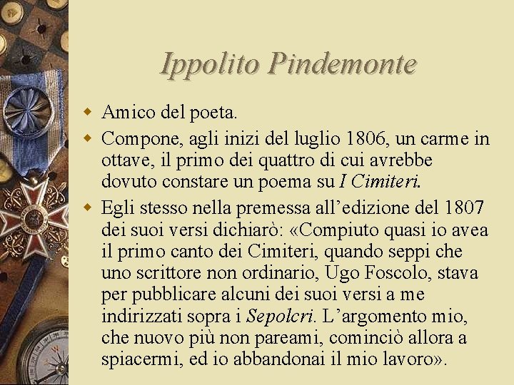 Ippolito Pindemonte w Amico del poeta. w Compone, agli inizi del luglio 1806, un