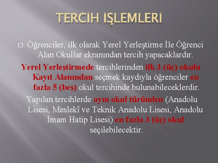 TERCİH İŞLEMLERİ Öğrenciler, ilk olarak Yerel Yerleştirme İle Öğrenci Alan Okullar ekranından tercih yapacaklardır.