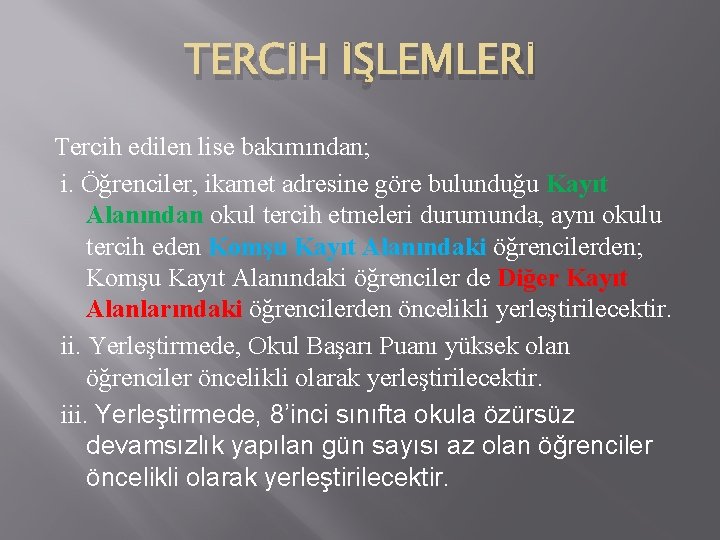 TERCİH İŞLEMLERİ Tercih edilen lise bakımından; i. Öğrenciler, ikamet adresine göre bulunduğu Kayıt Alanından