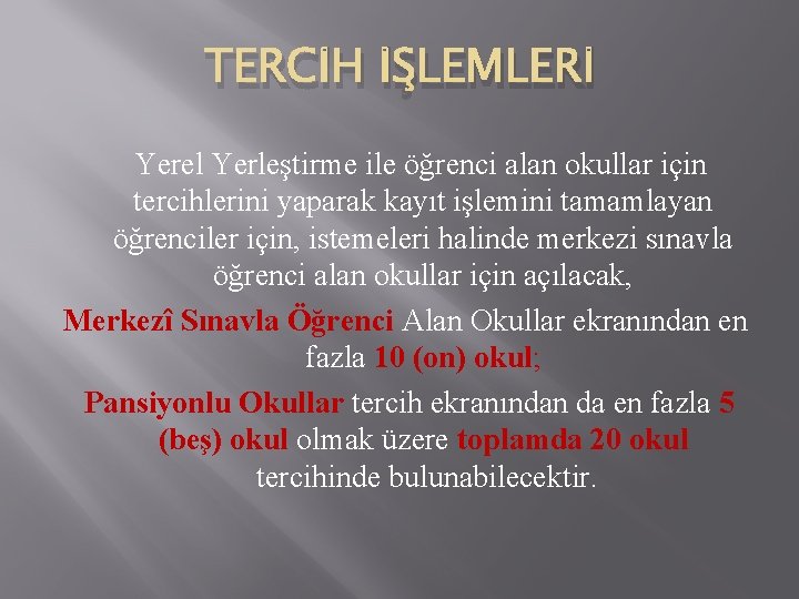 TERCİH İŞLEMLERİ Yerel Yerleştirme ile öğrenci alan okullar için tercihlerini yaparak kayıt işlemini tamamlayan