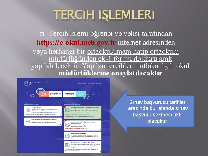 TERCİH İŞLEMLERİ Tercih işlemi öğrenci ve velisi tarafından https: //e-okul. meb. gov. tr internet