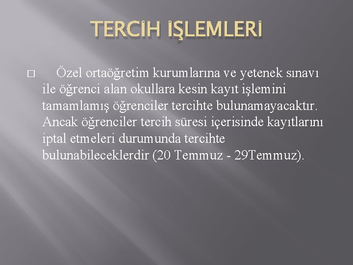 TERCİH İŞLEMLERİ � Özel ortaöğretim kurumlarına ve yetenek sınavı ile öğrenci alan okullara kesin