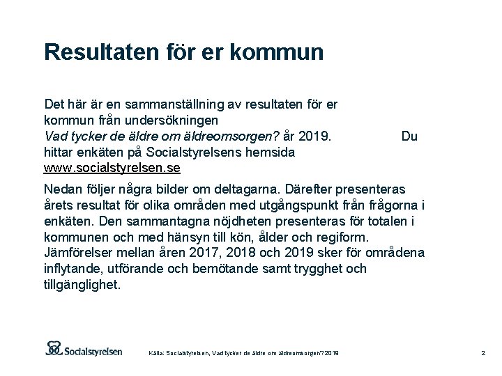 Resultaten för er kommun Det här är en sammanställning av resultaten för er kommun