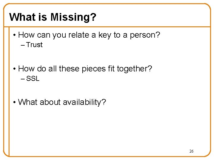 What is Missing? • How can you relate a key to a person? –