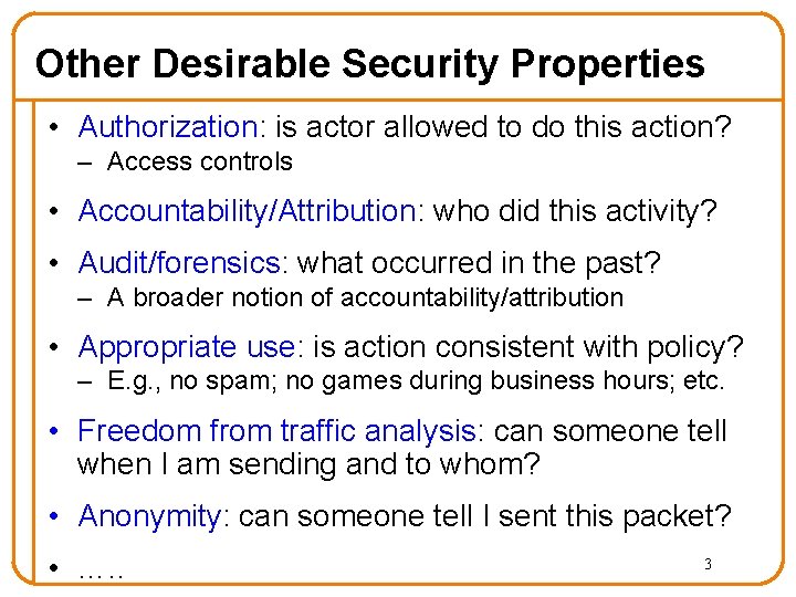 Other Desirable Security Properties • Authorization: is actor allowed to do this action? –