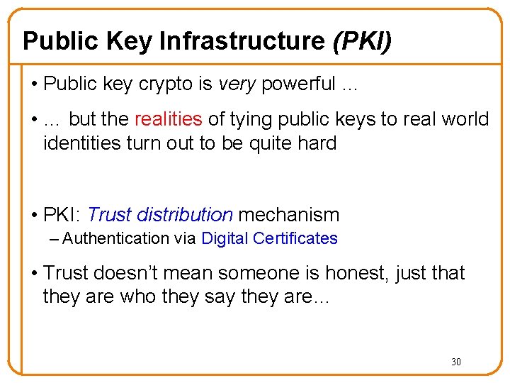 Public Key Infrastructure (PKI) • Public key crypto is very powerful … • …