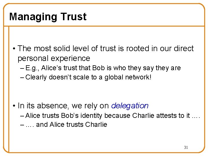 Managing Trust • The most solid level of trust is rooted in our direct