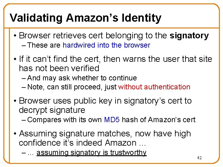 Validating Amazon’s Identity • Browser retrieves cert belonging to the signatory – These are