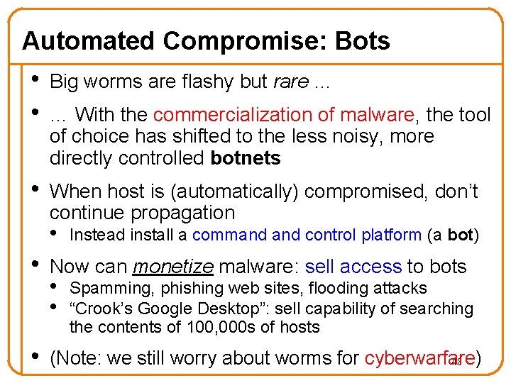 Automated Compromise: Bots • • Big worms are flashy but rare … • When