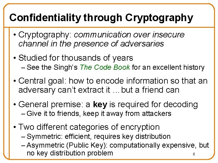 Confidentiality through Cryptography • Cryptography: communication over insecure channel in the presence of adversaries