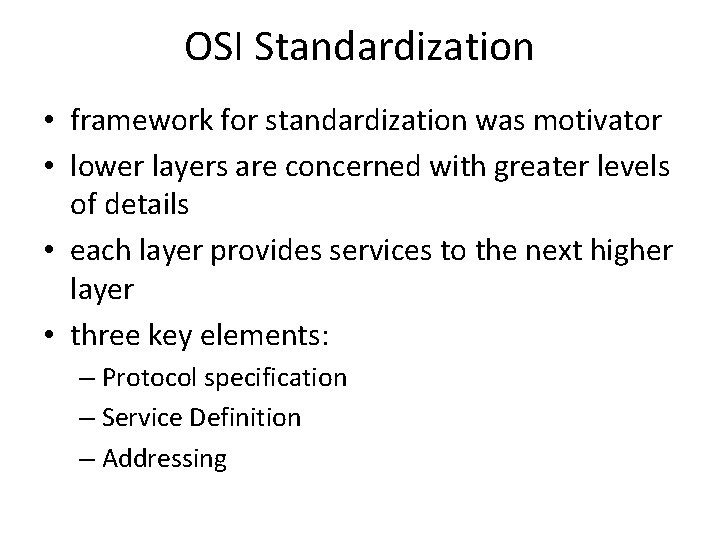 OSI Standardization • framework for standardization was motivator • lower layers are concerned with