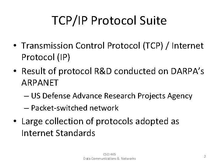 TCP/IP Protocol Suite • Transmission Control Protocol (TCP) / Internet Protocol (IP) • Result