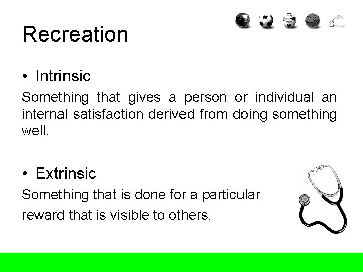 Recreation • Intrinsic Something that gives a person or individual an internal satisfaction derived Recreation • Intrinsic Something that gives a person or individual an internal satisfaction derived