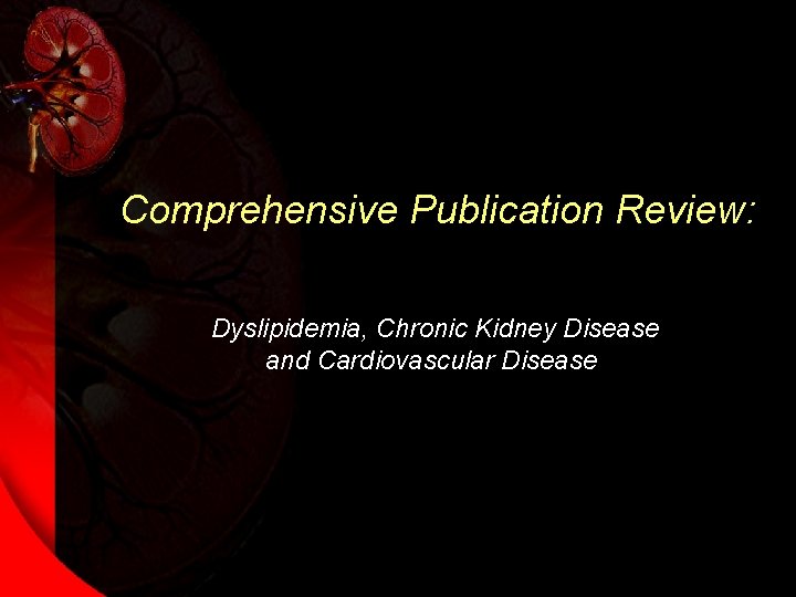Comprehensive Publication Review: Dyslipidemia, Chronic Kidney Disease and Cardiovascular Disease 