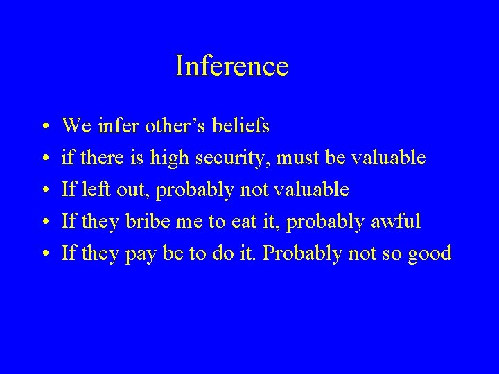 Inference • • • We infer other’s beliefs if there is high security, must