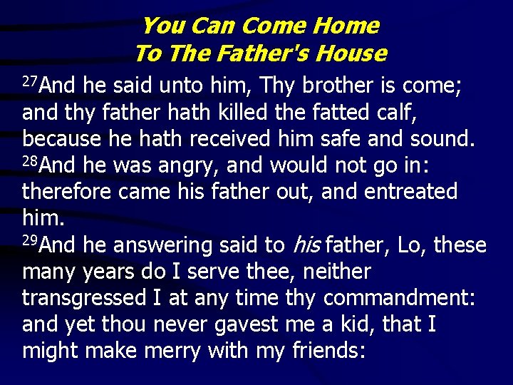 You Can Come Home To The Father's House 27 And he said unto him,