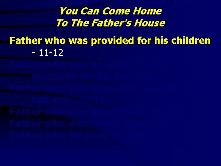 You Can Come Home To The Father's House Father who was provided for his