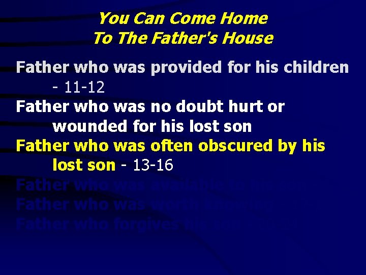 You Can Come Home To The Father's House Father who was provided for his