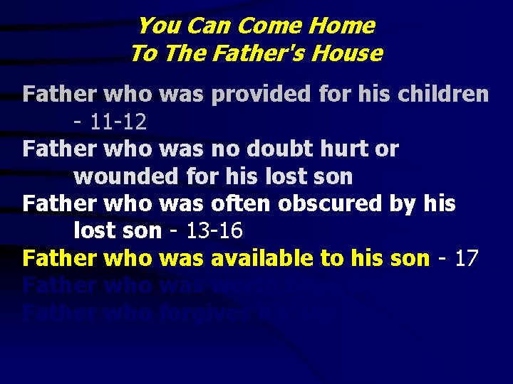 You Can Come Home To The Father's House Father who was provided for his