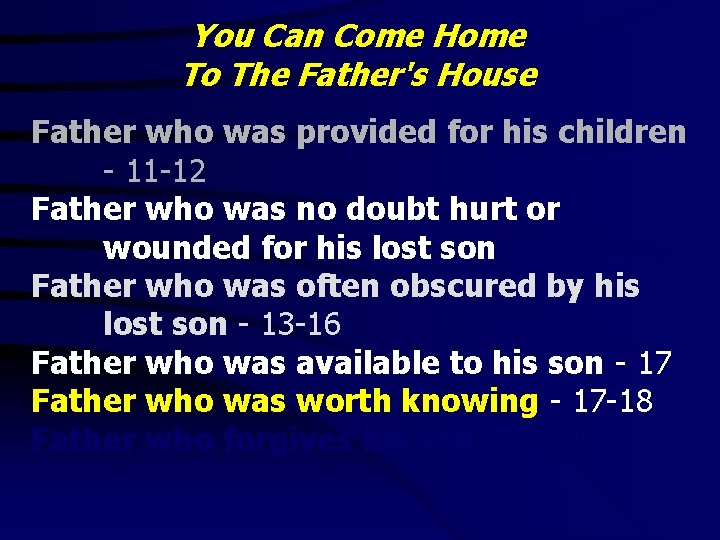 You Can Come Home To The Father's House Father who was provided for his