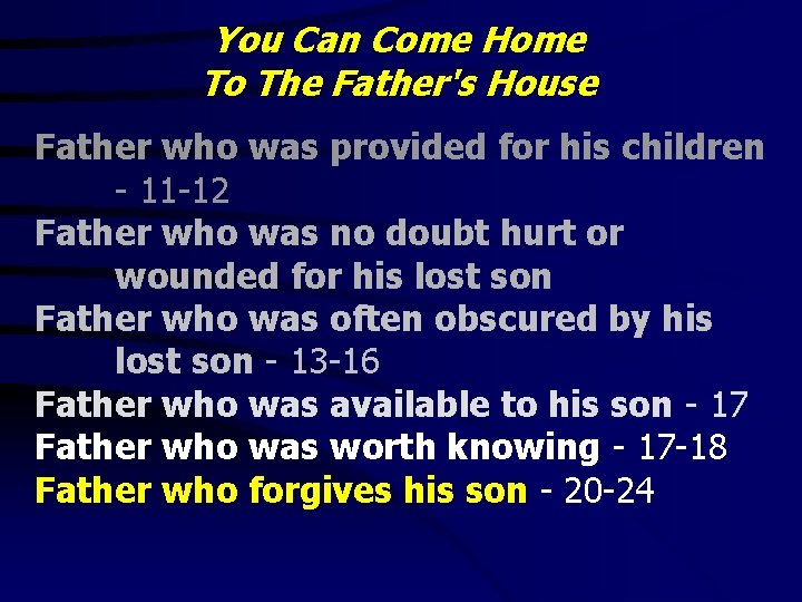 You Can Come Home To The Father's House Father who was provided for his