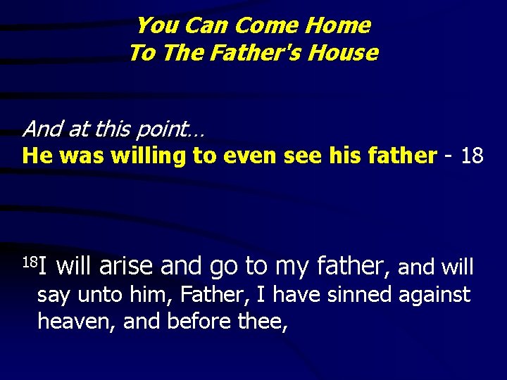 You Can Come Home To The Father's House And at this point… He was