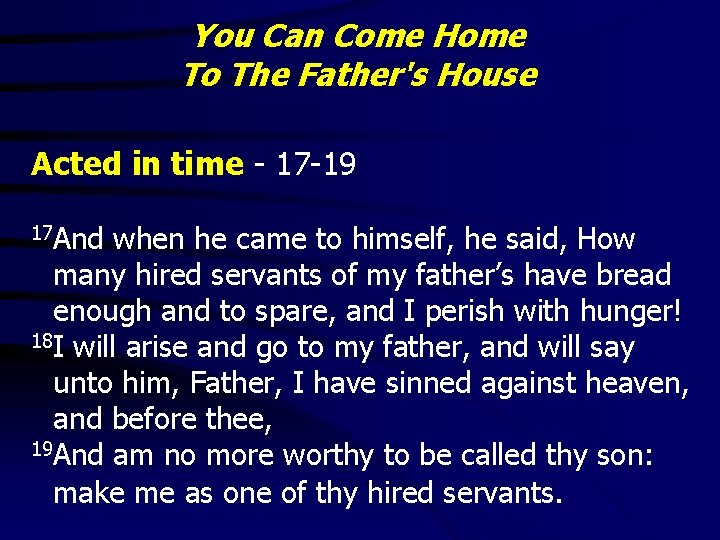 You Can Come Home To The Father's House Acted in time - 17 -19