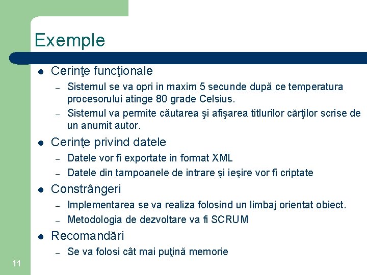 Exemple l Cerinţe funcţionale – – l Cerinţe privind datele – – l –