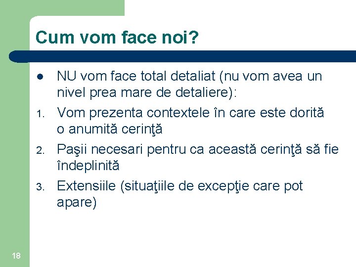 Cum vom face noi? l 1. 2. 3. 18 NU vom face total detaliat