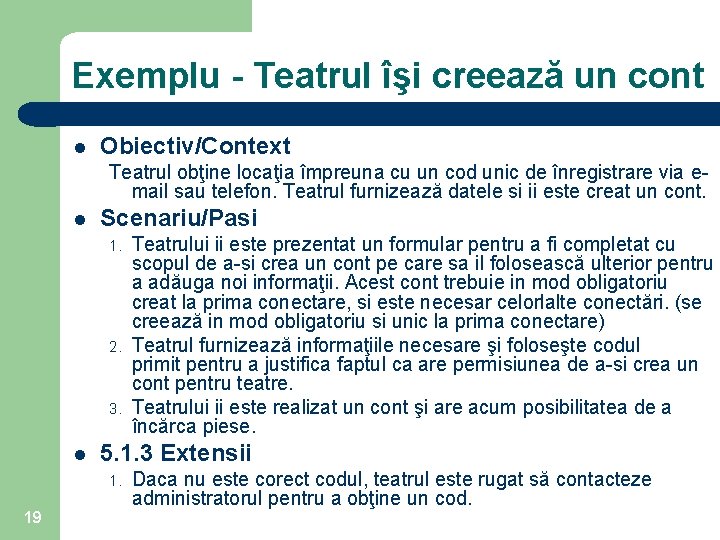 Exemplu - Teatrul îşi creează un cont l Obiectiv/Context Teatrul obţine locaţia împreuna cu