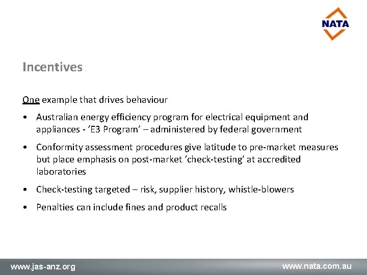 Incentives One example that drives behaviour • Australian energy efficiency program for electrical equipment