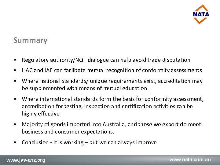Summary • Regulatory authority/NQI dialogue can help avoid trade disputation • ILAC and IAF