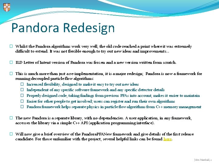 Pandora Redesign � Whilst the Pandora algorithms work very well, the old code reached