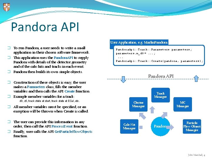 Pandora API User Application, e. g. Marlin. Pandora � To run Pandora, a user