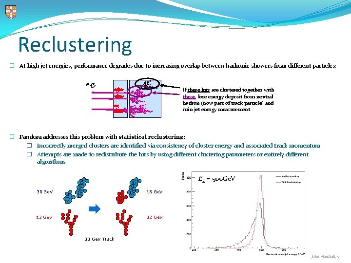 Reclustering � At high jet energies, performance degrades due to increasing overlap between hadronic