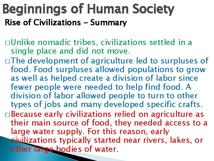 Beginnings of Human Society Rise of Civilizations - Summary � Unlike nomadic tribes, civilizations