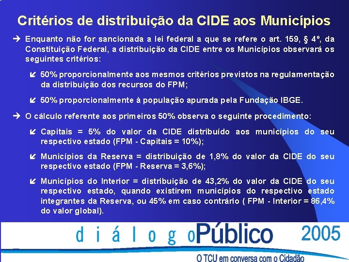 Critérios de distribuição da CIDE aos Municípios è Enquanto não for sancionada a lei