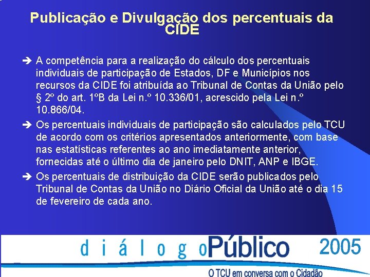 Publicação e Divulgação dos percentuais da CIDE è A competência para a realização do